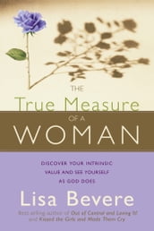 The True Measure Of A Woman