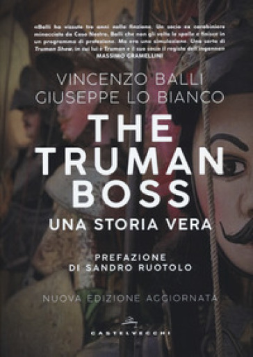 The Truman boss. Una storia vera - Vincenzo Balli - Giuseppe Lo Bianco