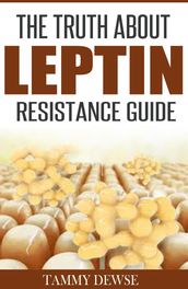 The Truth About Leptin Resistance Guide