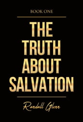 The Truth About Salvation