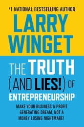 The Truth (And Lies!) Of Entrepreneurship