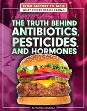 The Truth Behind Antibiotics, Pesticides, and Hormones