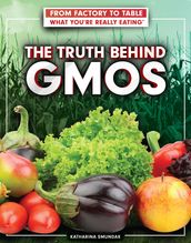The Truth Behind GMOs