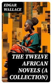 The Twelve African Novels (A Collection)