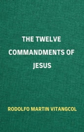 The Twelve Commandments of Jesus