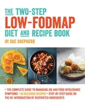 The Two-Step Low-FODMAP Diet and Recipe Book