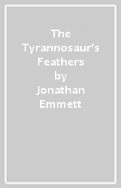 The Tyrannosaur s Feathers