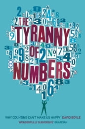 The Tyranny of Numbers: Why Counting Can t Make Us Happy