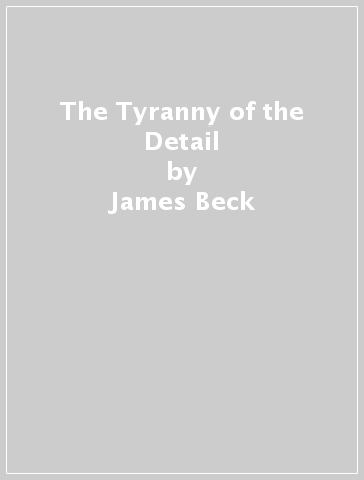The Tyranny of the Detail - James Beck