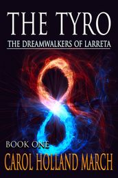 The Tyro: The Dreamwalkers of Larreta, Book 1