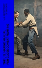 The U.S. Marine Manual for Close Combat Fighting