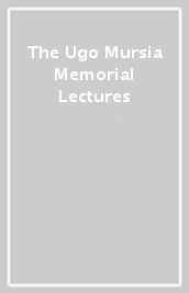 The Ugo Mursia Memorial Lectures