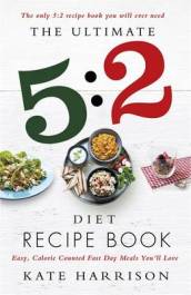 The Ultimate 5:2 Diet Recipe Book