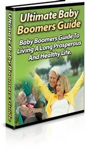 The Ultimate Baby Boomer s Guide
