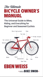 The Ultimate Bicycle Owner s Manual