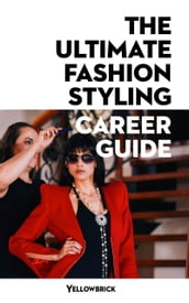 The Ultimate Fashion Styling Career Guide