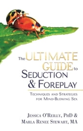 The Ultimate Guide to Seduction and Foreplay