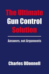 The Ultimate Gun Control Solution