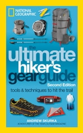The Ultimate Hiker s Gear Guide, Second Edition