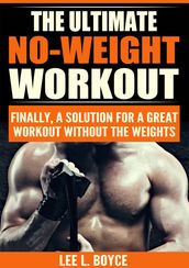 The Ultimate No-Weight Workout