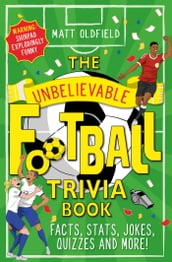 The Unbelievable Football Trivia Book