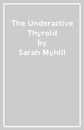 The Underactive Thyroid