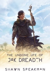 The Undone Life of Jak Dreadth