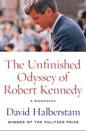 The Unfinished Odyssey of Robert Kennedy