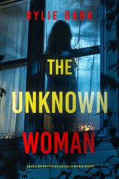 The Unknown Woman (An Aria Brandt Psychological ThrillerBook One)