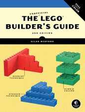 The Unofficial LEGO Builder s Guide, 2nd Edition