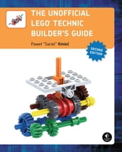 The Unofficial LEGO Technic Builder s Guide, 2nd Edition