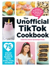 The Unofficial TikTok Cookbook