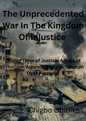 The Unprecedented War in the Kingdom of Injustice