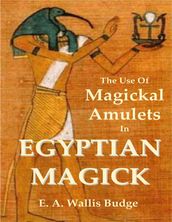 The Use of Magickal Amulets In Egyptian Magick