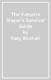 The Vampire Slayer s Survival Guide