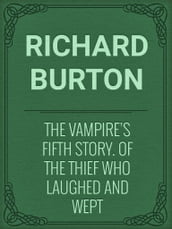 The Vampire s Fifth Story. Of the Thief Who Laughed and Wept
