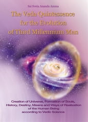 The Veda Quintessence For The Evolution of Third Millennium Man