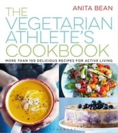 The Vegetarian Athlete s Cookbook