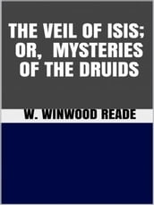 The Veil of Isis, or Mysteries of the Druids
