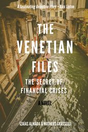 The Venetian Files: The Secret of Financial Crises