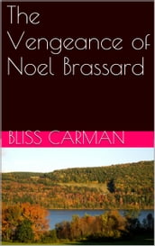 The Vengeance of Noel Brassard