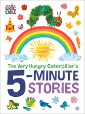 The Very Hungry Caterpillar s 5-Minute Stories