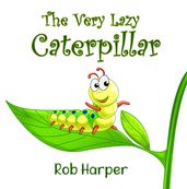 The Very Lazy Caterpillar