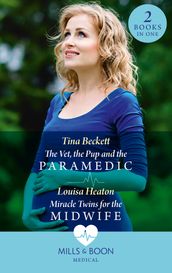 The Vet, The Pup And The Paramedic / Miracle Twins For The Midwife: The Vet, the Pup and the Paramedic / Miracle Twins for the Midwife (Mills & Boon Medical)