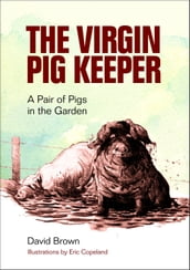 The Virgin Pig Keeper: A Pair of Pigs in the Garden