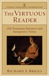 The Virtuous Reader (Studies in Theological Interpretation)