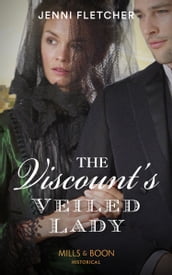 The Viscount s Veiled Lady (Whitby Weddings, Book 3) (Mills & Boon Historical)