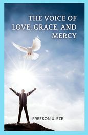 The Voice Of Love, Grace, And Mercy