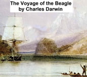 The Voyage of the Beagle, Or a Naturalist s Voyage Round the World