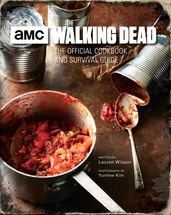 The Walking Dead: The Official Cookbook and Survival Guide